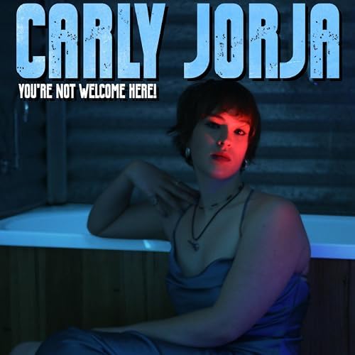 Carly Jorja, "You're not welcome here"