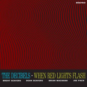 The Decibels, "When Red Lights Flash"