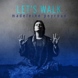 Madeleine Peyroux – Let’s Walk